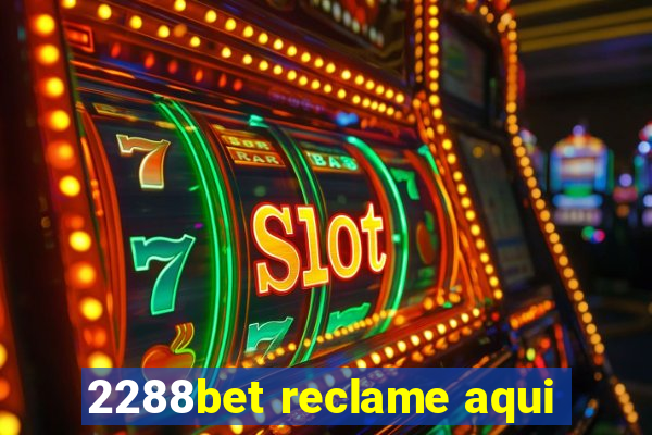 2288bet reclame aqui